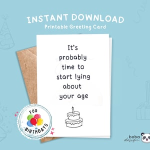 Time to lie about your age Printable birthday card for siblings Funny birthday card for 30th 40th 50th Card getting old birthday card friend