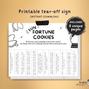 May include: Printable tear-off fortune cookie sign with 5 unique pages. Each page features a black and white fortune cookie design with a different fortune message. The text on the sign reads "Fun Fortune Cookies" and "A fortune cookie message without the cookie? Go ahead, tear off a message and see what's waiting for you!"