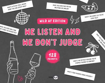 We Listen and We Don't Judge Game: Wild Adult Drinking Prompts (Printable)