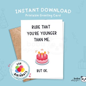 Je n'aime pas le fait que vous soyez plus jeune que moi mais d'accord Carte d'anniversaire amusante à imprimer pour les frères et sœurs Carte d'anniversaire drôle sarcastique cadeau meilleur ami humoristique