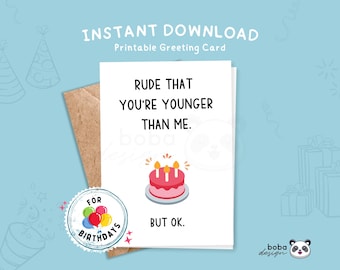 Rude that you're Younger than me but Ok Funny Printable birthday card for siblings Funny best friend gift sarcastic birthday card humorous