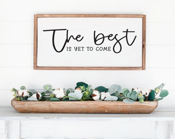 The Best Is Yet To Come, Farmhouse Decor, Farmhouse Wall Decor, Home Decor, Personalized Gift, Wall Art, Entryway Decor, Foyer Decor