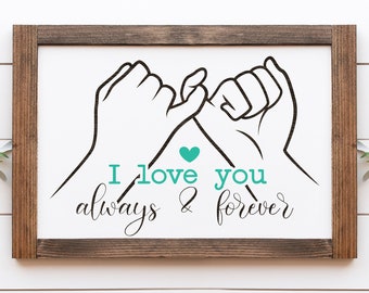 I Love You, Pinky Promise, Always and Forever, Best Friends, Couple Gift, Wedding Gift, Farmhouse Sign, Housewarming Gift, Gifts for Home