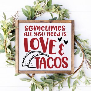 Love and Tacos, Valentine&#39;s Day Decor, Laser Engraved, Taco Lover, Farmhouse Valentine Sign, Housewarming Gift, Wood Sign, Gifts for Home