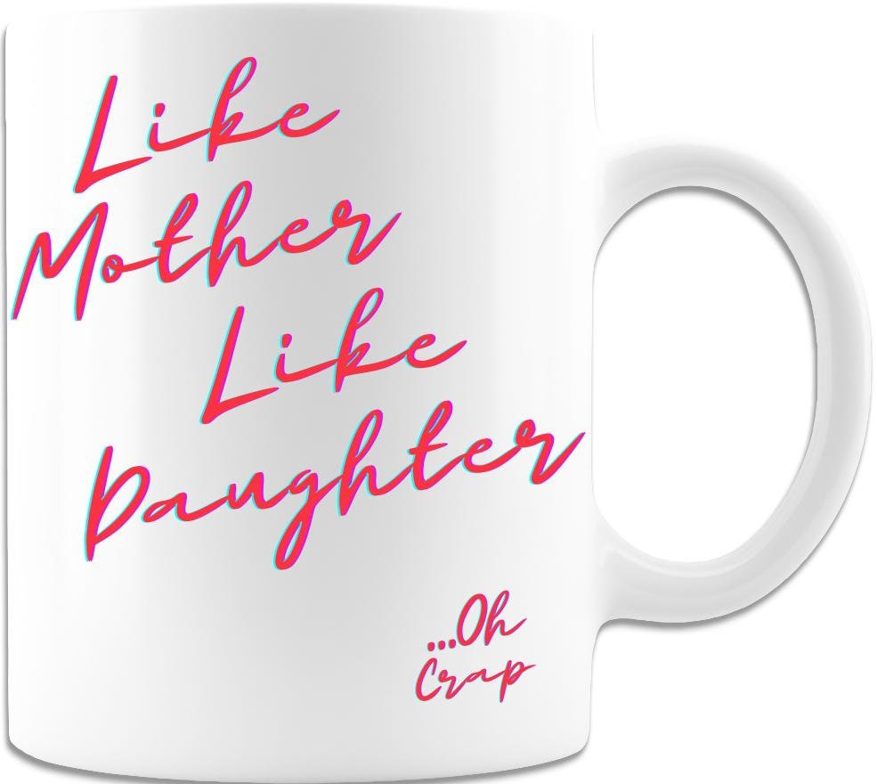 Funny Mom Gift from Daughter Like Mother Like Daughter Oh Crap Coffe –  BackyardPeaks