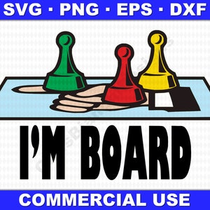 I&#39;m Board SVG | Board Gaming SVG | Digital Download | Cut File | Sublimation | DTG | Cricut | Silhouette | svg/dxf/png/eps