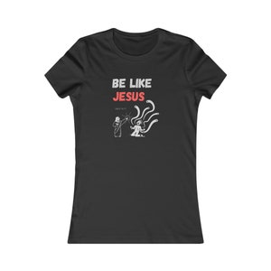 Be Like Jesus Cast Out Demons Women tshirt