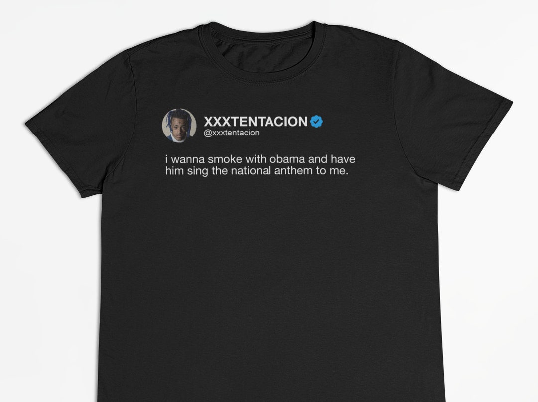 Xxxtentacion smoke With Obama & National Anthem Tweet T-shirt - Etsy