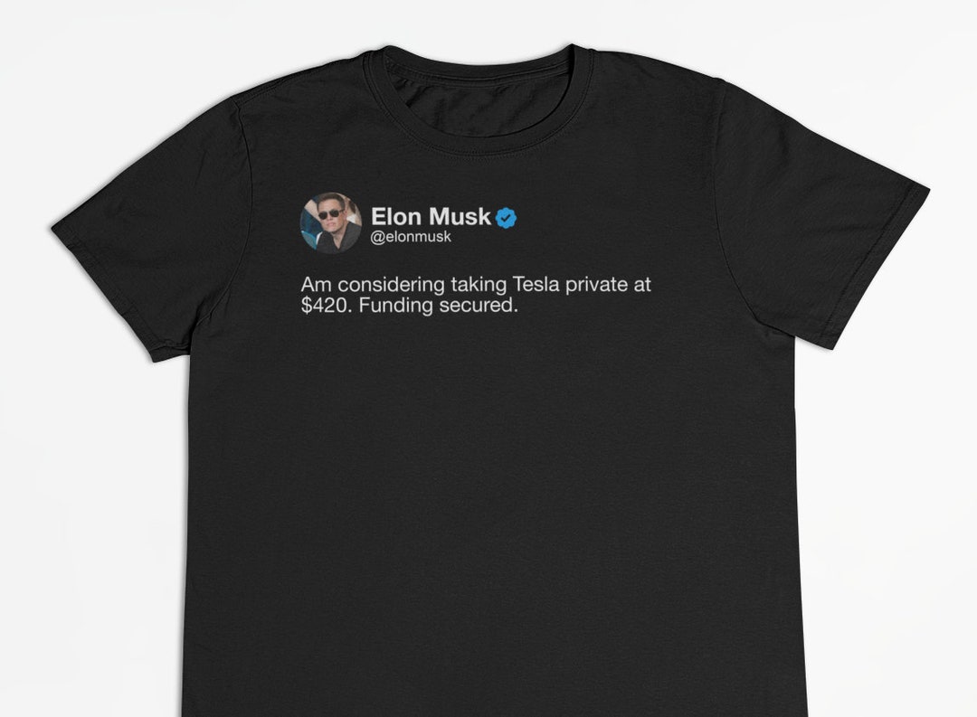 Elon Musk taking Tesla Private at 420 Tweet T-shirt - Etsy