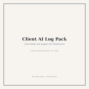 Könnte beinhalten: Ein digitales Dokument mit dem Titel Client AI Log Pack und dem Untertitel 3 printable one-pagers for freelancers. Der Text enthält Instant digital download, US Letter, Not legal advice und Original work, zentriert auf hellem Grund.