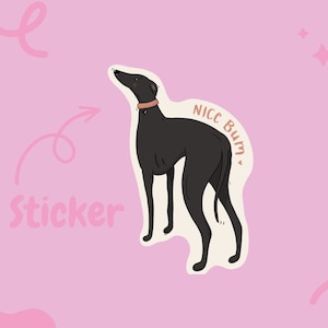 Nice Bum! Graphic Illustration Sighthound Greyhound Whippet Dog Art Vinyl Sticker Dog Stickers Greyhound Gift Cute Sticker