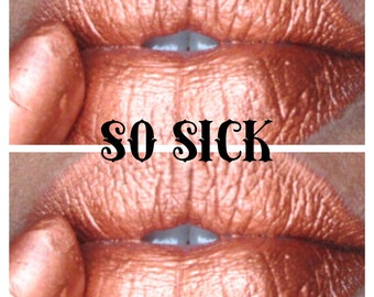 So sick (copper tone) lipstick