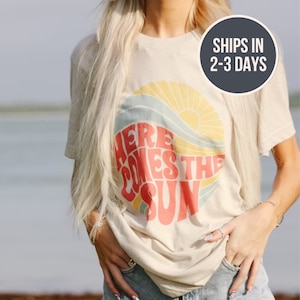 Here Comes the Sun T Shirt For Women, Travel Beach Vacation Shirt, Sunshine Shirt, Beatles Retro Shirt, Motivational Shirt, Gift for Her