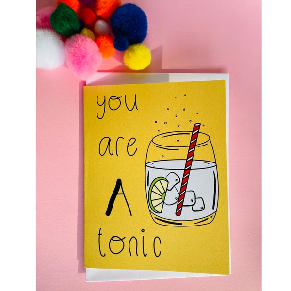 Greeting card – You are a tonic (birthday card, gin and tonic, gin & tonic, card for her, friend card)