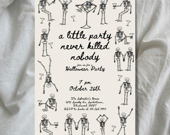 May include: Halloween party invitation with black line art skeletons holding cocktails. The text reads "a little party never killed nobody" and includes the date, time, and location.