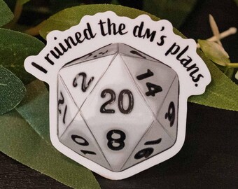 I Ruined The DMs Plans - D&D Vinyl Aufkleber