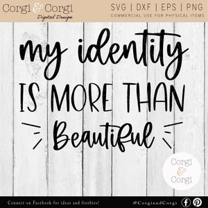 My Identity Is More Than Beautiful Svg- Instant Digital Download - Christian Cut File  - DXF PNG EPS cut files - Commercial Use