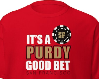 It's A Purdy Good Bet! Men's Shirt, San Fransisco, Football, Game Day, Brock Purdy, Niner Gift