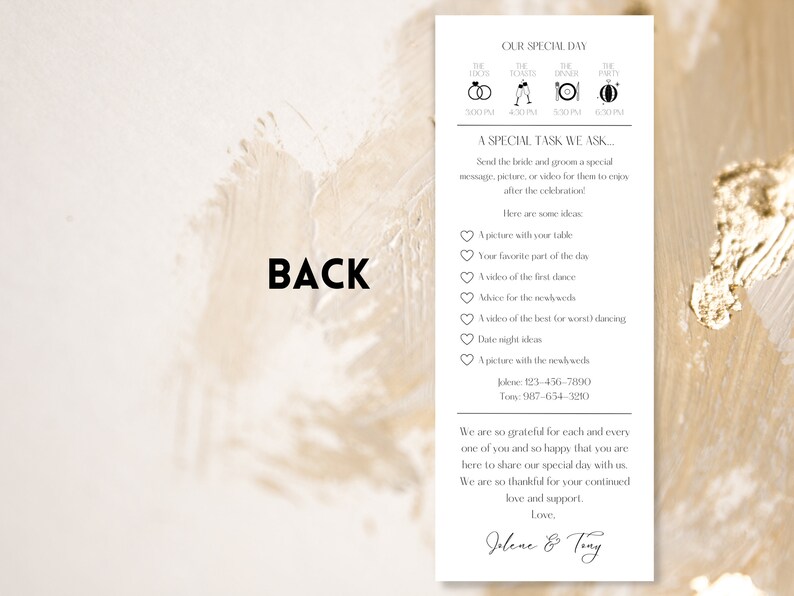 May include: A white card with gold accents and black text. The card has a section titled "Our Special Day" with icons for the ceremony, the toasts, the dinner, and the party. The card also has a section titled "A Special Task We Ask..." with instructions to send the bride and groom a special message, picture, or video. The card includes a list of ideas for messages, including a picture with your table, your favourite part of the day, a video of the first dance, advice for the newlyweds, a video of the best (or worst) dancing, date night ideas, and a picture with the newlyweds. The card also includes contact information for the bride and groom. The card ends with a message of gratitude and love from the bride and groom, Jolene & Tony.