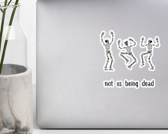 Not Us Being Dead Skeleton Stickers Vinyl Skeleton Stickers Halloween Stickers Dancing Skeleton Stickers