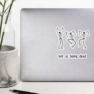Not Us Being Dead Skeleton Stickers Vinyl Skeleton Stickers Halloween Stickers Dancing Skeleton Stickers