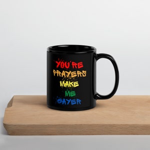 Your Prayers Make Me Gayer Pride Tasse LGBT Gay Christian Funny Mug Religiöse Gay Mug Queer Love Wins Queer Faith Becher