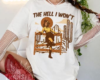 The Hell I Won't Sarcastic Western, Ready to Press DTF or Sublimation Transfer