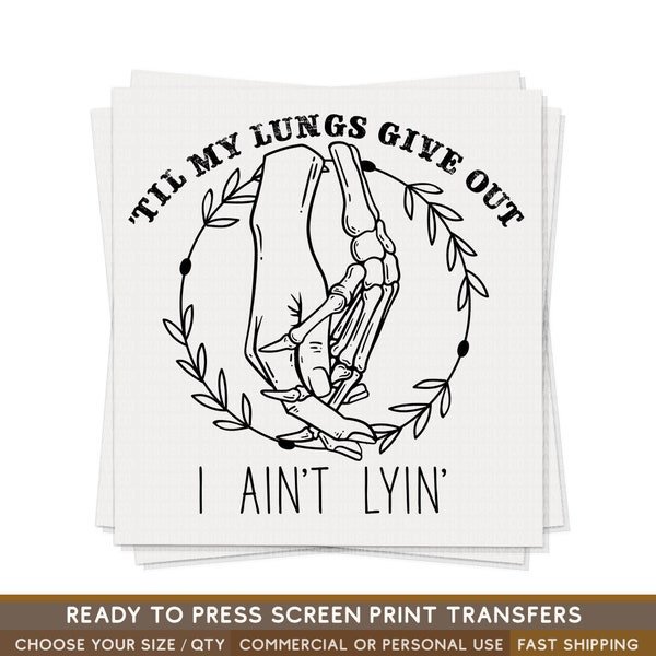 SCREEN PRINT Til My Lungs Give Out I Ain't Lyin, Screen Print Transfer, Western Screen Print Transfers, Ready To Press Screen Print, Country