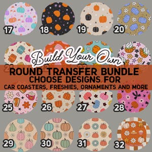 May include: A collection of sixteen circular patterns featuring seasonal motifs like pumpkins, flowers, and autumn treats, labeled with numbers 17 through 32. The text Build Your Own ROUND TRANSFER BUNDLE CHOOSE DESIGNS FOR CAR COASTERS, FRESHIES, ORNAMENTS AND MORE is overlaid.