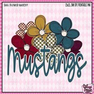 May include: A digital design featuring a floral arrangement with flowers in burgundy, gold, and teal. The word "Mustangs" is written in teal script below the flowers. The background is pink with a diamond pattern. Text at the top reads "Fall Flower Mascot."