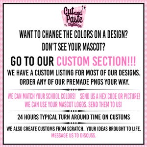 text that provides instructions for customizing designs, including information about a custom list, premade pngs, and the ability to match school colors, create custom pngs, and use mascot logos.