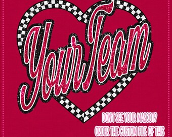 May include: A red glitter heart with a chequered border and the text "Your Team" inside. The heart is on a pink background with the text "Don't see your mascot? Order the custom file of this design to request." below it.