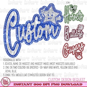May include: Custom design request for a school mascot or name. The image shows a sparkly blue and silver "Custom" text with examples of different mascot designs in green, red, and maroon.
