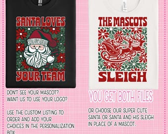 May include: Two digital designs for t-shirts featuring a Christmas theme. One design shows Santa Claus with the text "Santa Loves Your Team". The other design shows a sleigh with the text "The Mascots Sleigh". Both designs have a retro, groovy style with red and green colors.