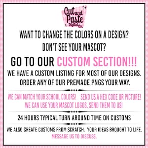 text that provides instructions for customizing designs, including information about a custom list, premade pngs, and the ability to match school colors, create custom pngs, and use mascot logos.