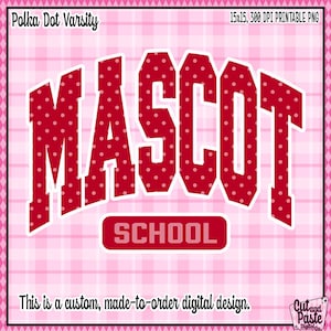 May include: A digital design with the text "MASCOT" in red, polka-dotted letters, arched over a red rectangle that reads "SCHOOL". The design is on a pink plaid background and includes the text "Polka Dot Varsity".