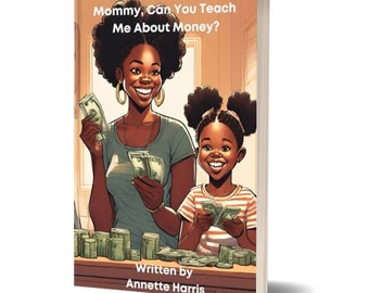 Mommy, Can You Teach Me About Money?