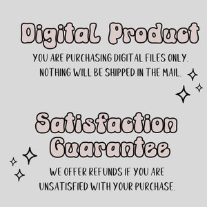 May include: Digital product text with a pink and black color scheme. The text reads "Digital Product", "You are purchasing digital files only. Nothing will be shipped in the mail." and "Satisfaction Guarantee. We offer refunds if you are unsatisfied with your purchase."
