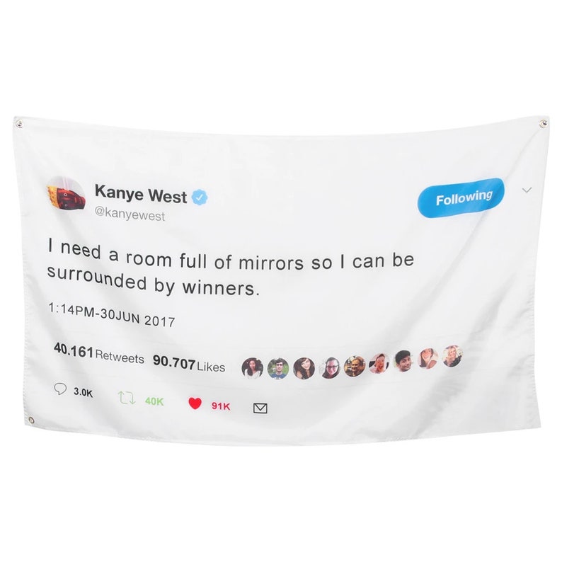 Funny Printed Kanye Tweet Flag I Need A Room Full Of Mirrors So I Can Be Surrounded By Winners College Dorm Party Wall Flag Banner 