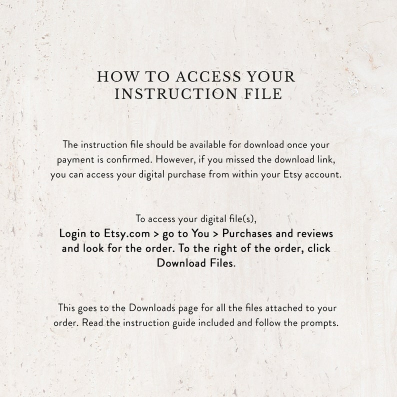 May include: A beige background with black text that reads "HOW TO ACCESS YOUR INSTRUCTION FILE." Instructions are provided on how to download a digital file from Etsy after purchase, including navigating to the "Purchases and reviews" section.
