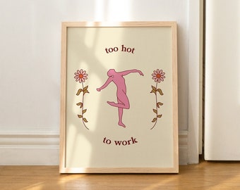 Too Hot to Work Digital Art Print, Printable Wall Art, Downloadable Print, Home Office Wall Art, Bedroom Wall Print