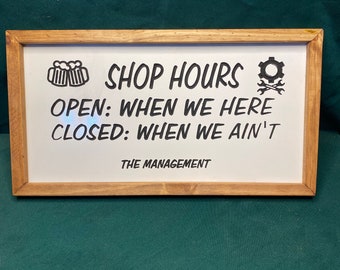 SHOP HOURS - Farmhouse style Funny Shop Sign, Auto repair sign, Bar sign