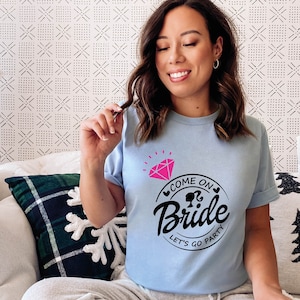 Come On Bride Let&#39;s Go Party Shirt, Bride Team Shirt, Bachelorette Party Shirt, Bride To Be Shirt, Bridal Party Shirt, Bridesmaid Shirts