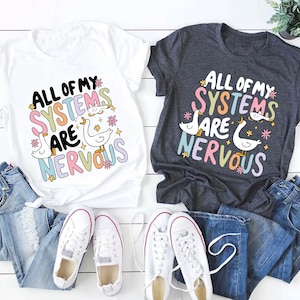 All Of My Systems Are Nervous Shirt, Trendy Shirt, Popular Shirt, Funny Mental Health Shirt, Silly Goose Shirt, Anxious Goose Shirt, Quirky