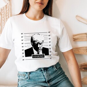 Legend Trump Shirt,Donald Trump Mugshot Shirt A Historical Statement Piece, Trump Shirt 2024, Political Shirt, Republican Shirt