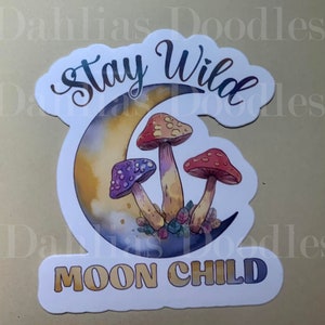 Stay Wild Moon Child" Sticker with Moon and Mushrooms - Vinyl Decal for Nature Lovers