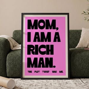 Mom, I Am A Rich Man Poster, Funny Quote Print, Statement Print, Pink Wall Art, Dopamine Decor