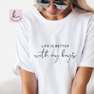 Life Is Better With My Boys Aesthetic Svg File for Shirt Mom Boys Life T-Shirt Gift Mother Day Present Momlife Graphic Mama Tees
