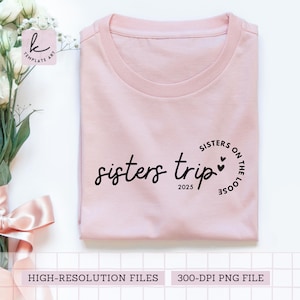 Camiseta de viaje de chicas Sisters on the Loose 2025 Archivo Svg alegre Noche de vacaciones Uso comercial Archivos Cricut fáciles de cortar Silhouette