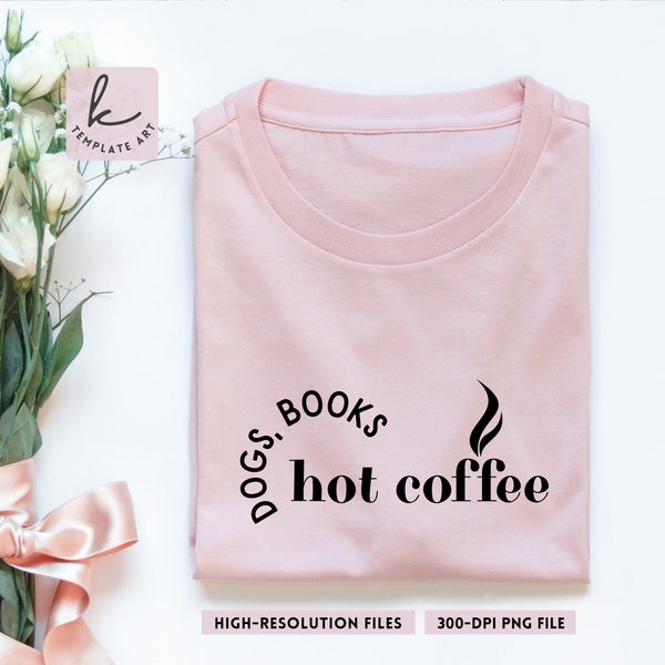 Dogs Books And Coffee Svg Shirt, Svg Files For Cricut, Svg Files, Books Quotes Png, Dog Mom Png, Introvert Mama Svg, Coffee Mugs Designs.
